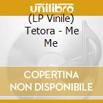 (LP Vinile) Tetora - Me Me vinile