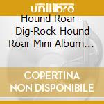 Hound Roar - Dig-Rock Hound Roar Mini Album 'Petal' cd