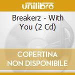 Breakerz - With You (2 Cd) cd