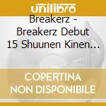 Breakerz - Breakerz Debut 15 Shuunen Kinen Live Breakerz 15 -Crystal- cd