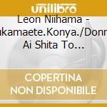 Leon Niihama - Tsukamaete.Konya./Donnani Ai Shita To Shite Mo cd