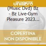 (Music Dvd) Bz - Bz Live-Gym Pleasure 2023 -Stars (3 Dvd) cd