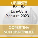 Bz - Bz Live-Gym Pleasure 2023 -Stars (2 Blu-Ray) cd