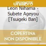 Leon Niihama - Subete Ageyou [Tsuigeki Ban] cd