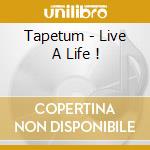 Tapetum - Live A Life ! cd
