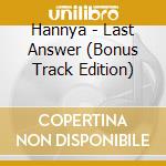 Hannya - Last Answer (Bonus Track Edition) cd