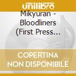 Mikyuran - Bloodliners (First Press Limited Edition) cd