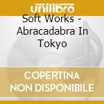 Soft Works - Abracadabra In Tokyo cd