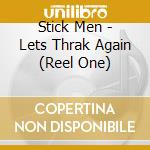 Stick Men - Lets Thrak Again (Reel One) cd