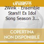 2Wink - Ensemble Stars!! Es Idol Song Season 3 Turbulent Storm cd