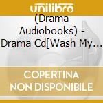 (Drama Audiobooks) - Drama Cd[Wash My Heart!]Vol.2 cd musicale