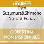 Djcd Suzumura&Shimono No Uta Puri Housou Kyoku Again (2 Cd) cd