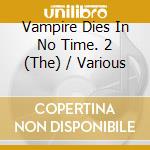 Vampire Dies In No Time. 2 (The) / Various cd