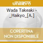 Wada Takeaki - _Haikyo_[A.] cd