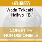 Wada Takeaki - _Haikyo_[B.] cd