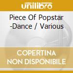 Piece Of Popstar -Dance / Various cd