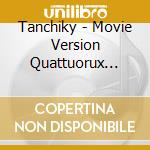 Tanchiky - Movie Version Quattuorux -Original Sound Track cd
