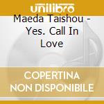 Maeda Taishou - Yes. Call In Love cd