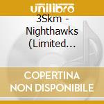 3Skm - Nighthawks (Limited Edition) (2 Cd) cd