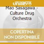 Mao Sasagawa - Culture Drug Orchestra cd