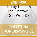 Jimmy Irieda & The Kingtow - Doo-Wop Dx cd