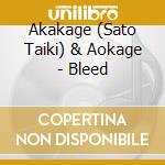 Akakage (Sato Taiki) & Aokage - Bleed cd