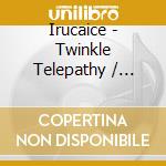 Irucaice - Twinkle Telepathy / O.S.T. cd