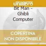 Bit Man - Ghibli Computer cd