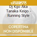 Dj Kgo Aka Tanaka Keigo - Running Style cd