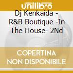 Dj Kenkaida - R&B Boutique -In The House- 2Nd cd