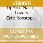 Dj Mike-Masa - Lovers Cafe-Nonstop Dj Mix cd