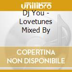 Dj You - Lovetunes Mixed By cd