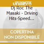Dj Roc The Masaki - Driving Hits-Speed Mixed By cd