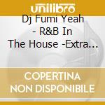Dj Fumi Yeah - R&B In The House -Extra Best- cd