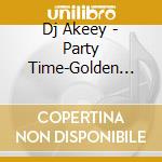 Dj Akeey - Party Time-Golden Hits Megamix- cd