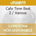 Cafe Time Best 2 / Various cd musicale