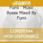 Fumi - Music Boxxx Mixed By Fumi cd