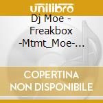 Dj Moe - Freakbox -Mtmt_Moe- Mixed By Dj Moe cd