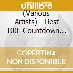 (Various Artists) - Best 100 -Countdown Party Mix- cd