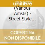 (Various Artists) - Street Style Music cd