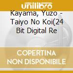 Kayama, Yuzo - Taiyo No Koi(24 Bit Digital Re cd