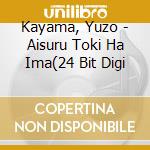 Kayama, Yuzo - Aisuru Toki Ha Ima(24 Bit Digi cd