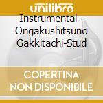 Instrumental - Ongakushitsuno Gakkitachi-Stud cd