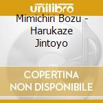 Mimichiri Bozu - Harukaze Jintoyo cd
