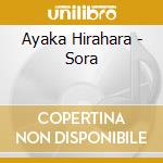 Ayaka Hirahara - Sora cd musicale di Ayaka Hirahara