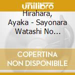 Hirahara, Ayaka - Sayonara Watashi No Natsu/Sora Ni Namida Wo Kaeshitara cd