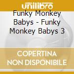 Funky Monkey Babys - Funky Monkey Babys 3 cd