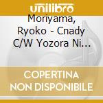 Moriyama, Ryoko - Cnady C/W Yozora Ni Hoshi Ga Matataite cd