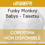 Funky Monkey Babys - Taisetsu cd musicale di Funky Monkey Babys