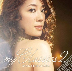 Ayaka Hirahara - My Classics! 2 cd musicale di Hirahara, Ayaka